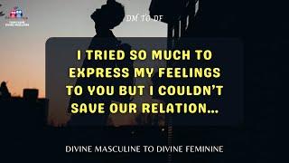 DM TO DF | I tried so much to express | Divine Masculine Message Today