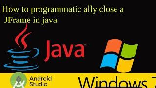 How to close the JFrame window pro grammatically in Java