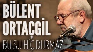 Bülent Ortaçgil - Bu Su Hiç Durmaz (JoyTurk Akustik)