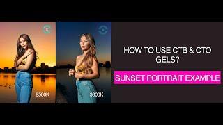 How to use CTB & CTO gels? A Sunset Portraiture Example.