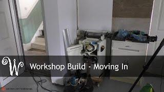 Workshop Build - Moving In