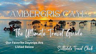 Ultimate Guide To Ambergris-San Pedro: Where To Stay, Eat, And Explore!