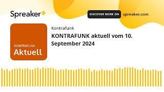 KONTRAFUNK aktuell vom 10. September 2024