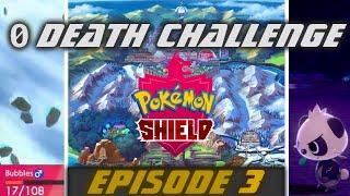 0 DEATH CHALLENGE [Pokemon Shield Nuzlocke] [Ep. 3]