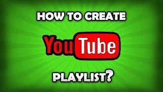 How To Make Your Own Playlist On YouTube?