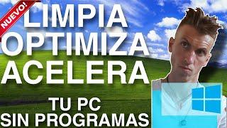 CÓMO LIMPIAR, OPTIMIZAR Y ACELERAR MI PC SIN PROGRAMAS PARA WINDOWS 10 | 8.1 | 8 | 7 | VISTA y XP