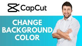 How To Change Background Color in CapCut | Modifying Background Color for Videos | CapCut Tutorial