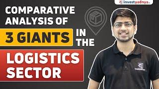 Blue Dart vs Delhivery vs VRL Logistics | Comparative Analysis of 3 giants in the Logistics Sector