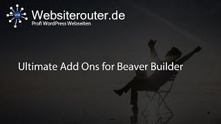 Ultimate Add Ons for Beaver Builder auf deutsch erklärt