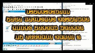 Implementasi Pada Jaringan Komputer || Cisco Packet Tracer || IP Address Kelas B