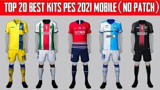 TOP 20 BEST KITS IN PES 2021 MOBILE ( NO PATCH ) PART - 2