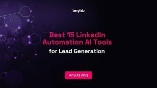 Best 15 LinkedIn Automation AI Tools for Lead Generation