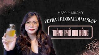 Petra Le Donne Di Masque Masque Milano - Mùi Hương Của Thành Phố Hoa Hồng  | Vita Perfume