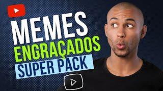 Pack de memes Engraçados PARA EDIÇÃO DE VÍDEOS