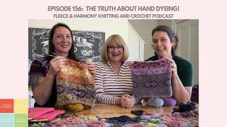 A Truth about Hand-Dyeing - Ep. 156 Fleece & Harmony Woolcast