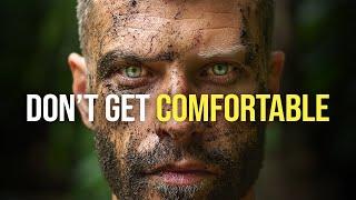 DON'T GET COMFORTABLE - Best Self Discipline Motivational Speech