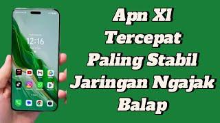 APN XL TERCEPAT PALING STABIL - JARINGAN NGAJAK BALAP