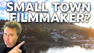 CAN You Be A FILMMAKER Living In A Small Town?