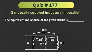 Quiz # 177 (Network Analysis - 3 Mutually Coupled inductors in Parallel)