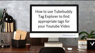 Tubebuddy Tag Explorer - How to find appropriate tags for your Youtube Video