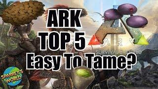 Ark Survival Evolved -Top 5 Easiest to Tame Creatures!