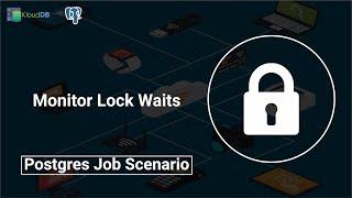 Postgres job scenario - Monitor Lock Waits #postgres #postgresql #oracle #oracledba