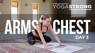 YogaStrong Challenge Day 3 - Yoga for ARMS and CHEST with Ashton August