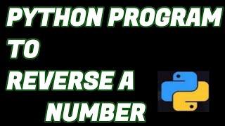 Python program to reverse a number tutorial