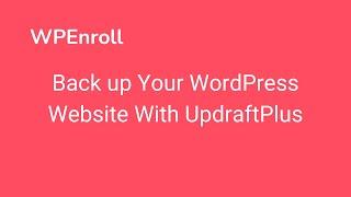 Back up Your WordPress Website With UpdraftPlus