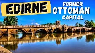 Discover the Historic City of Edirne: The Former Capital of the Ottoman Empire