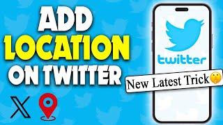 How to add location on twitter | F HOQUE |