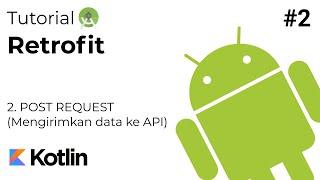 Tutorial Retrofit - 2. POST (Mengirim data dari REST API) - Android Studio Kotlin