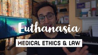 Euthanasia - Medical Ethics and Law at the end of life