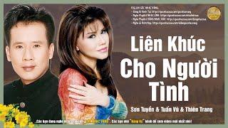 Liên Khúc Cho Người Tình - Sơn Tuyền & Tuấn Vũ & Thiên Trang