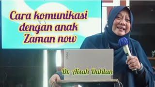 cara komunikasi dengan anak jaman now, dr Aisah Dahlan