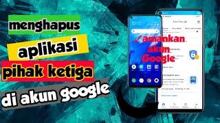 Cara mengamankan akun google dengan menghapus aplikasi pihak ketiga