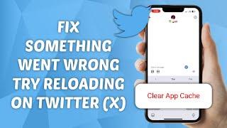 How to Fix Something Went Wrong Try Reloading on Twitter (X)