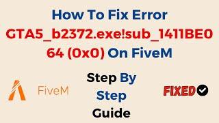 How To Fix Error GTA5_b2372.exe!sub_1411BE064 (0x0) On FiveM