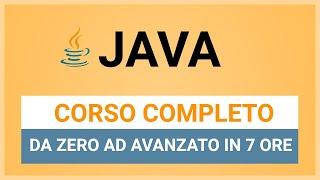 Corso JAVA Completo da PRINCIPIANTE ad ESPERTO in 7 ore