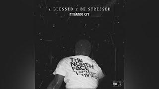 N’thando CPT - 2 Blessed 2 Be Stressed [Official Audio]