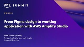 AWS Summit SF 2022 - From Figma design to working application with AWS Amplify Studio (FWM301)