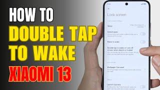 How to Enable Double Tap to Wake on Xiaomi 13