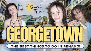 BEST THINGS TO DO IN PENANG | TRAVEL TIPS | GEORGETOWN | VLOG pt2