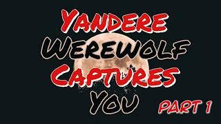 Yandere Werewolf Captures You ASMR FULL SERIES M4F Fantastical ASMR