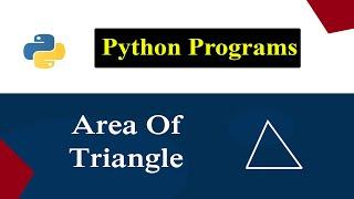 Python Program To Calculate Area Of A Triangle | Using Length Of 3 Sides