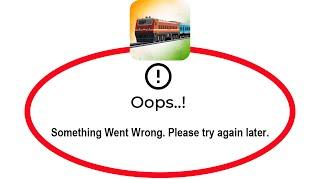 How To Fix Trainman Apps Oops Something Went Wrong Please Try Again Later Error