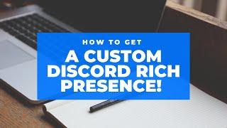 How To Get A Custom Discord Rich Presence