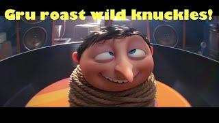 Gru ROASTS Wild Knuckles!