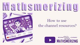 Mathsmerizing- How to use the channel for exam preparation? JEE Advanced | ISI | CMI | Undergraduate