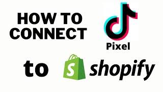 How to Connect Tik tok Pixel to Shopify